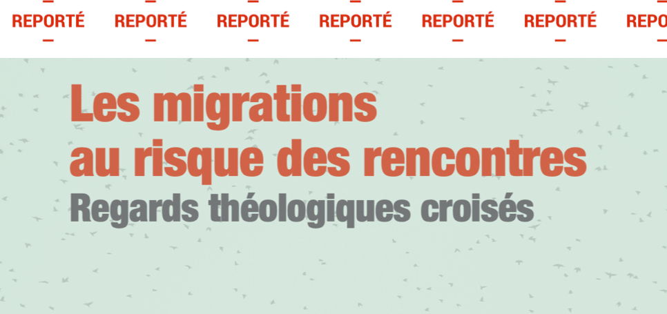 ÉVÉNEMENT REPORTÉ - Colloque <i>Les migrations au risque des rencontres</i>